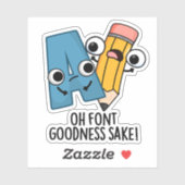 Oh Font Goodness Sake Grappig Type Pun Sticker (Vel)