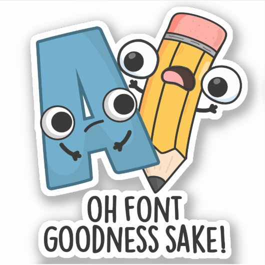 Oh Font Goodness Sake Grappig Type Pun Sticker (Voorkant)