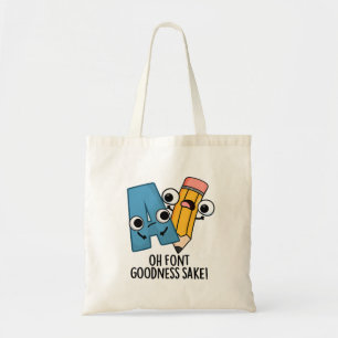 Oh Font Goodness Sake Grappig Type Pun Tote Bag