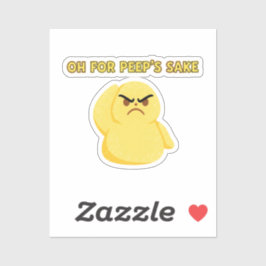 Oh For Peep's Sake Funny Grumpy Marshmallow Chick  Sticker
