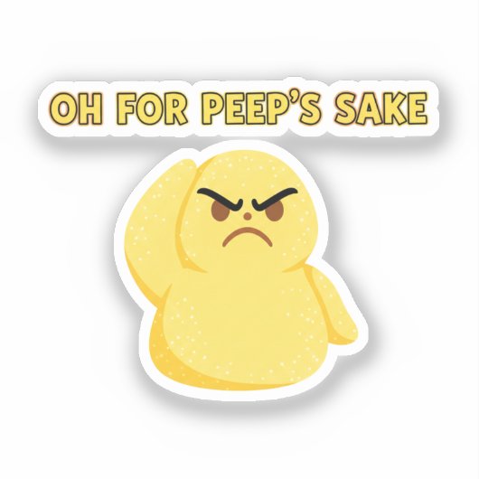 Oh For Peep's Sake Funny Grumpy Marshmallow Chick Sticker (Voorkant)