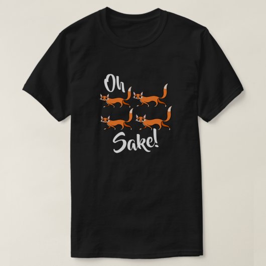 Oh four fox sake funny cute tee t-shirt (Design voorkant)