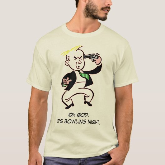 Oh God. Het is bowlingnacht. T-shirt (Voorkant)