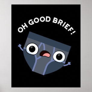 Oh Good Brief Funny Underwear Pun Dark BG Poster