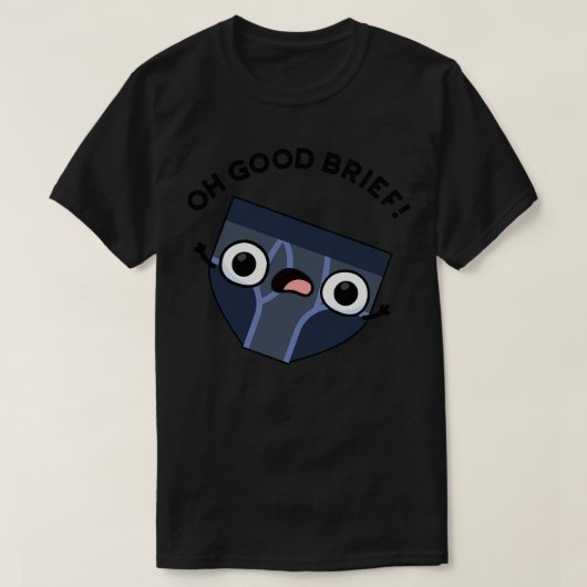 Oh Good Brief Grappig Ondergoed Pun 1 T-shirt (Design voorkant)