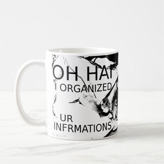 Oh Hai I organiseerde Ur Infrmations Koffiemok (Links)