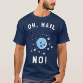 Oh Hail Grappige Hailstone Hell T-shirt (Voorkant)