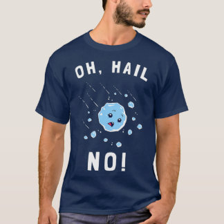 Oh Hail Grappige Hailstone Hell T-shirt