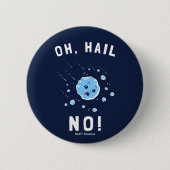 Oh Hail No Ronde Button 5,7 Cm (Voorkant)