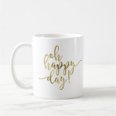 Oh Happy Day Gold Script Coffee Mok (Links)