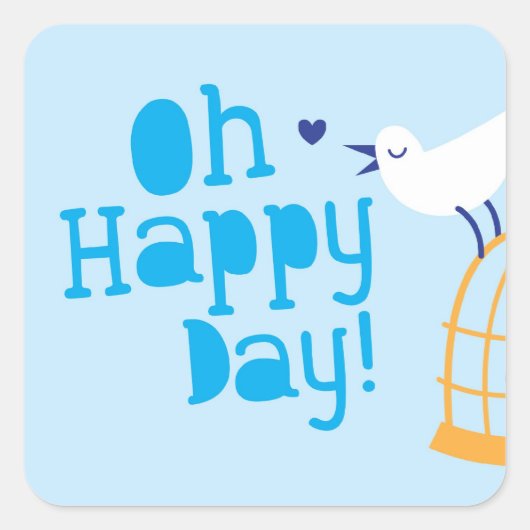Oh Happy Day! met blauwe vogel Vierkante Sticker (Voorkant)