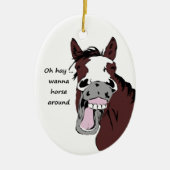 Oh hay wil een paard rondraden met Quote Funny paa Keramisch Ornament (Voorkant)