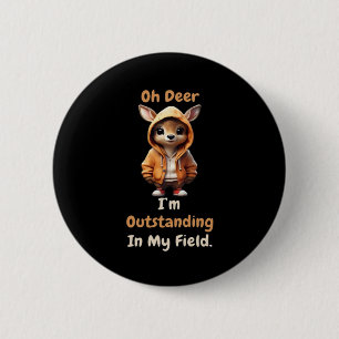 Oh hert uitmuntend in mijn veld Grappige humor Ronde Button 5,7 Cm