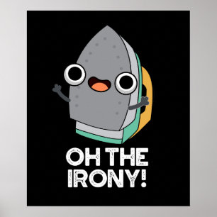 Oh, het Irony Funny Iron Pun Dark BG Poster