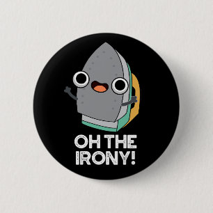 Oh, het Irony Funny Iron Pun Dark BG Ronde Button 5,7 Cm