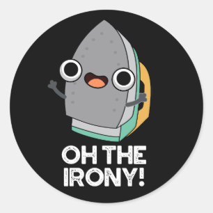 Oh, het Irony Funny Iron Pun Dark BG Ronde Sticker
