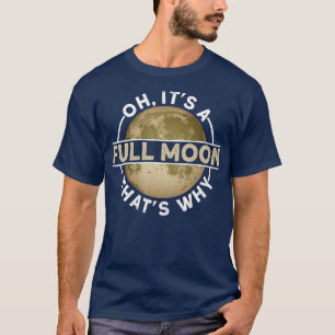 Oh, het is een volle maan t-shirt