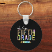 Oh Hey Fifth Grade Ck To School Students 5th Grade Sleutelhanger (Voorkant)