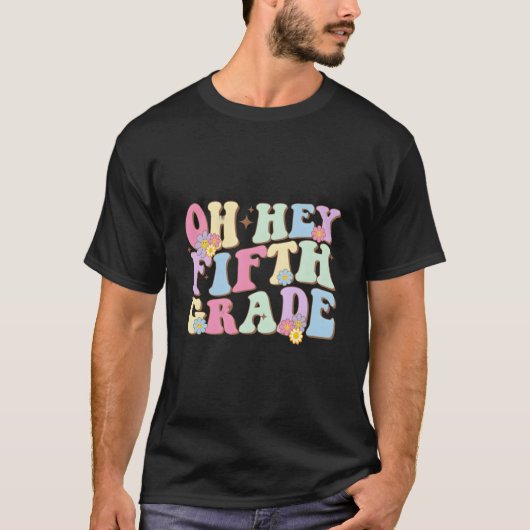 Oh Hey Fifth Grade First Day Back To School Teache T-shirt (Voorkant)