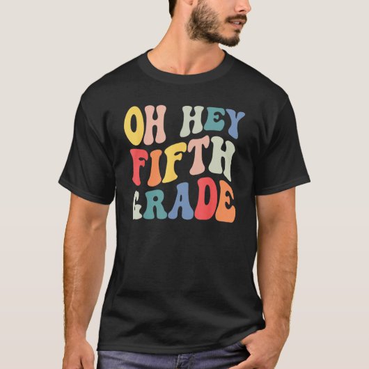 Oh Hey Fifth Grade Groovy  Back To School Teacher  T-shirt (Voorkant)