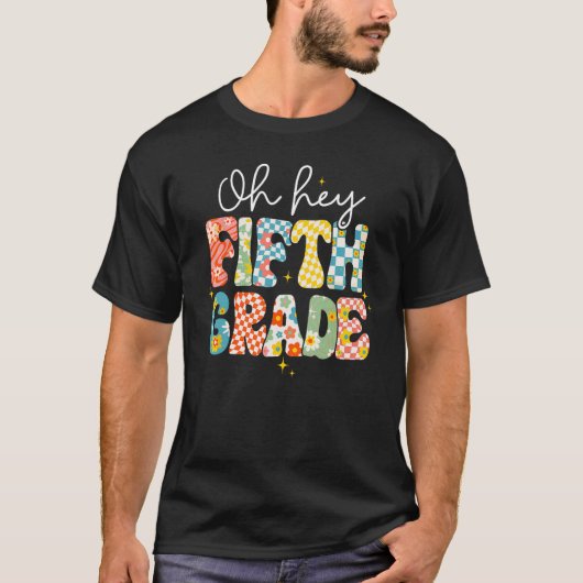 Oh Hey Fifth Grade Teacher Student Back To School  T-shirt (Voorkant)