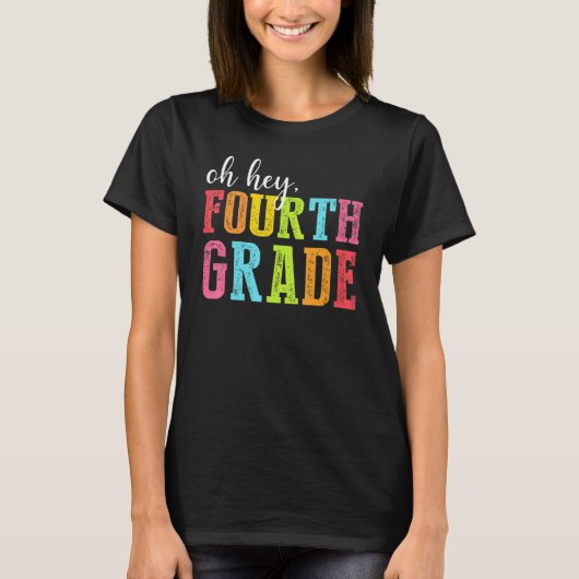 Oh Hey Fourth Grade Back To School Students Teache T-shirt (Voorkant)