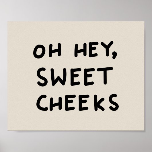 Oh, Hey Sweet Cheeks Poster (Voorkant)