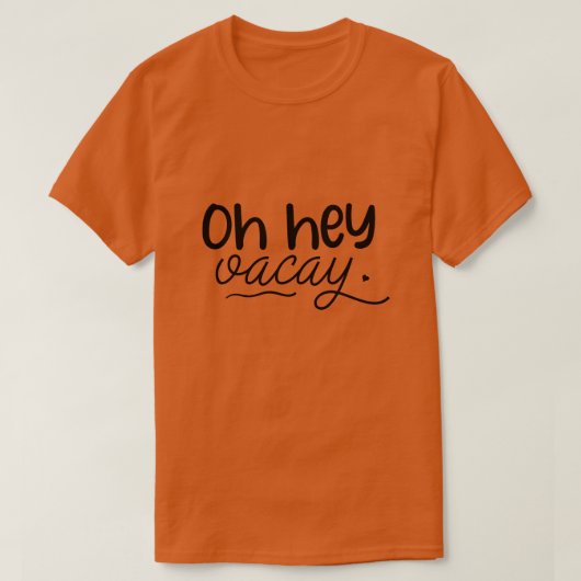 Oh hey vacay01 t-shirt (Design voorkant)