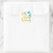 Oh Hey Vacay, grappige Vacatie Quotes, Summer Gift Ronde Sticker (Tas)
