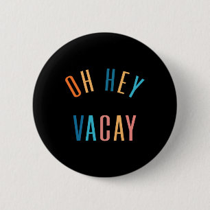Oh Hey Vacay Zomer Matching Familie Vakantie Manne Ronde Button 5,7 Cm