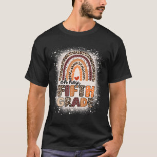Oh Hey Vijfde Klas Regenboog Gebleekt 1e Dag Van S T-shirt
