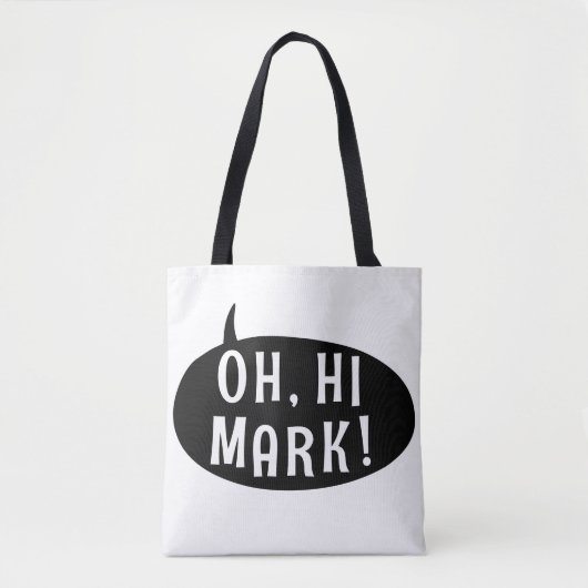 Oh Hi Mark Funny Humoureuze Phrase Speech Bubble Tote Bag (Voorkant)