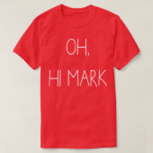 Oh hi Mark T-shirt (Design voorkant)