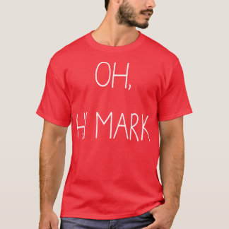 Oh hi Mark T-shirt