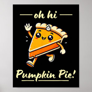 Oh Hi Pumpkin Pie - Schattigee Kawaii Herfst Thank Poster