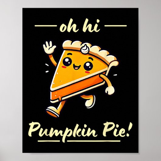 Oh Hi Pumpkin Pie - Schattigee Kawaii Herfst Thank Poster (Voorkant)