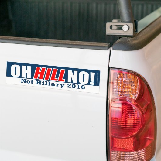Oh Hill Nee! Funny Anti-Hillary Clinton 2016 Bumpersticker (Op Truck)
