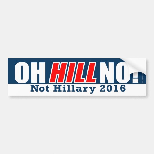 Oh Hill Nee! Funny Anti-Hillary Clinton 2016 Bumpersticker (Voorkant)
