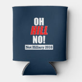 Oh Hill nee! Grappige Anti-Hillary Clinton 2016 Blikjeskoeler (Voorkant)