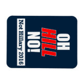 Oh Hill nee! Grappige Anti-Hillary Clinton 2016 Magneet (Horizontaal)