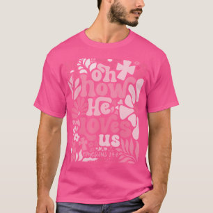 Oh hoe hij van ons houdt Boho Christelijke Valenti T-shirt