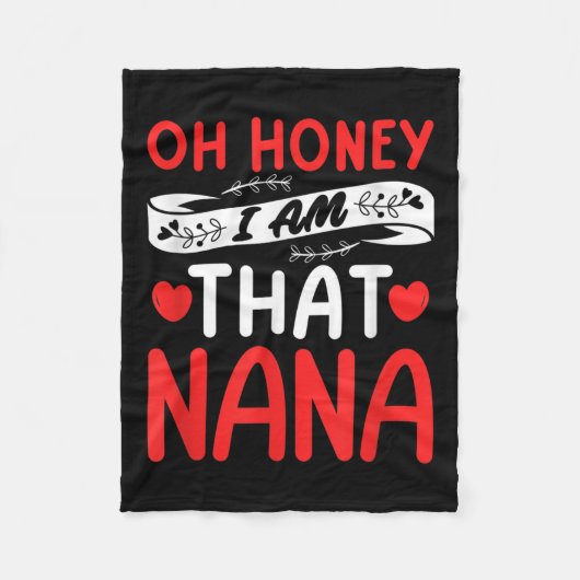 Oh Honey, That I Am Nana Funny Grandma Mother's Da Fleece Deken (Voorkant)