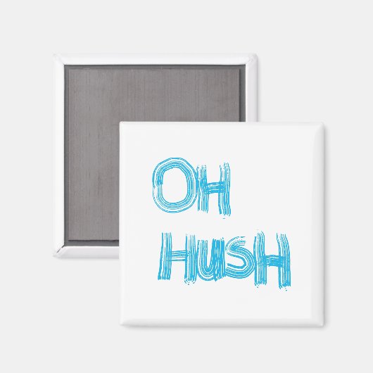 Oh Hush - grappige, handgetekende letters Magneet (Voorkant / Achterkant)