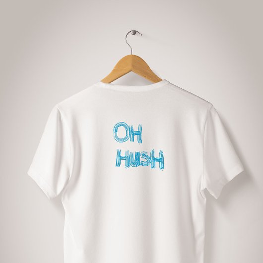 Oh Hush - grappige, met de hand getekende letterin T-shirt