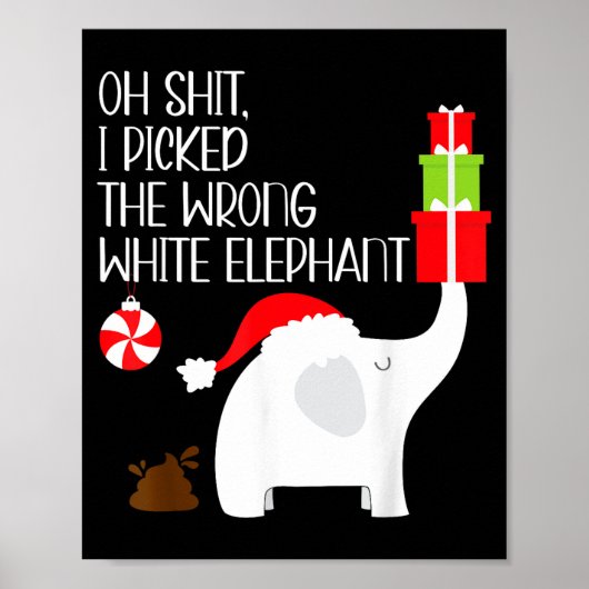Oh I Cked The Wrong White Elephant Ugly Christmas  Poster (Voorkant)