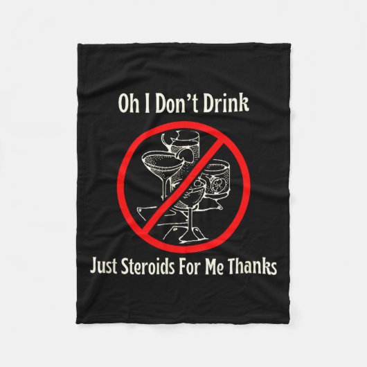 Oh I Don’t Drink Just Steroids For Me Thanks  Fleece Deken (Voorkant)
