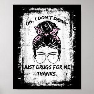 Oh ik Drink niet, gewoon drugs voor mij Bedankt Fu Poster