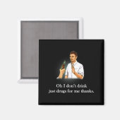 Oh ik drink niet gewoon drugs voor mij dank je  magneet (Voorkant / Achterkant)
