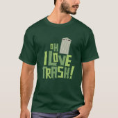 Oh ik hou van Trash Retro Pop Cultuur Graphic T-shirt (Voorkant)