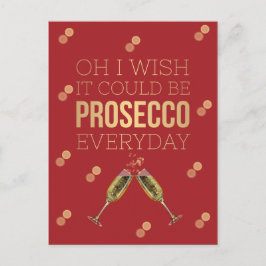OH IK WIL DAT HET OM DE DAG PROSECCO KAN ZIJN BRIEFKAART